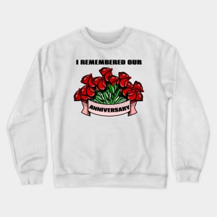 I remembered our anniversary Crewneck Sweatshirt